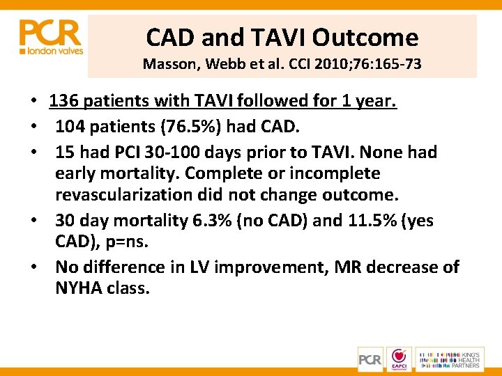 CAD and TAVI Outcome Masson, Webb et al. CCI 2010; 76: 165 -73 • CAD and TAVI Outcome Masson, Webb et al. CCI 2010; 76: 165 -73 •