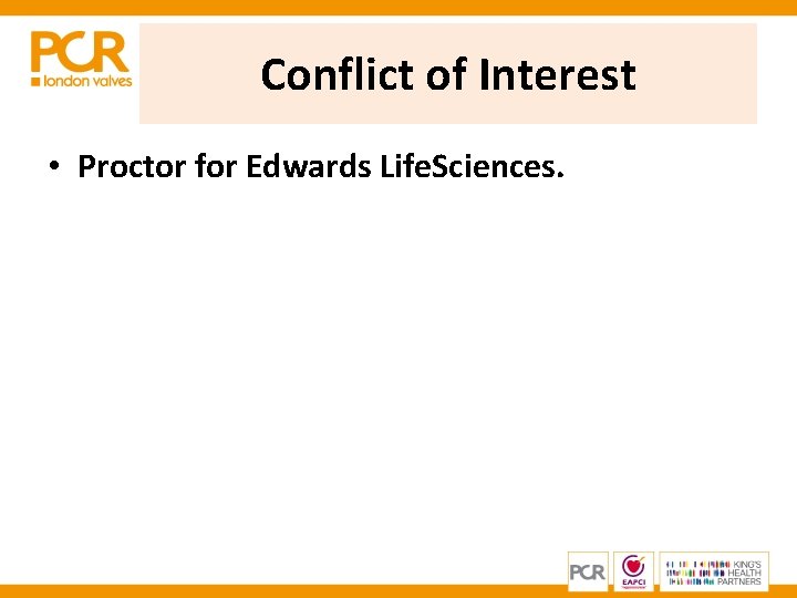 Conflict of Interest • Proctor for Edwards Life. Sciences. Conflict of Interest • Proctor for Edwards Life. Sciences.