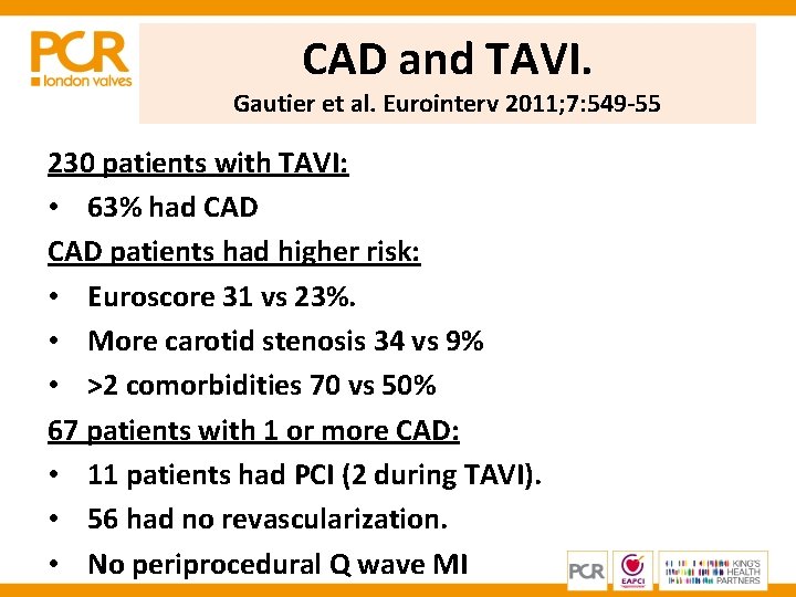 CAD and TAVI. Gautier et al. Eurointerv 2011; 7: 549 -55 230 patients with CAD and TAVI. Gautier et al. Eurointerv 2011; 7: 549 -55 230 patients with