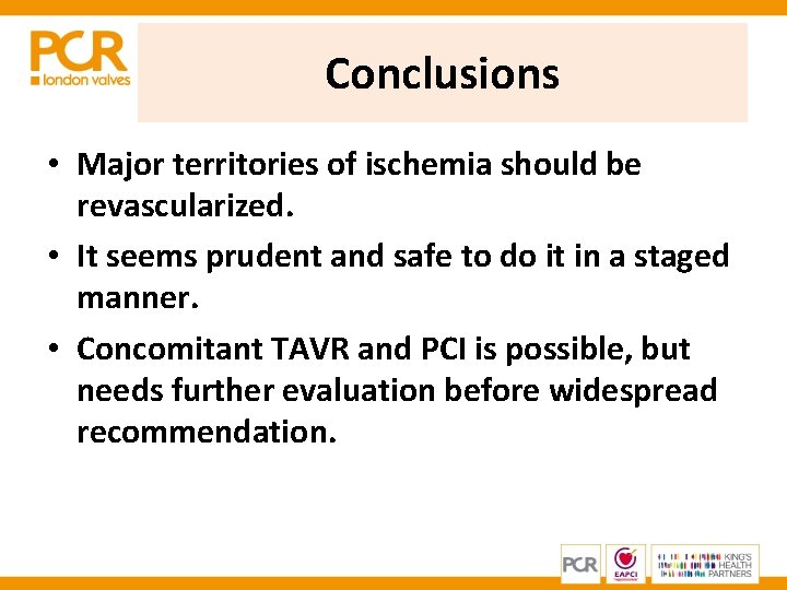 Conclusions • Major territories of ischemia should be revascularized. • It seems prudent and Conclusions • Major territories of ischemia should be revascularized. • It seems prudent and