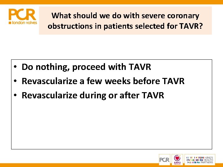 What should we do with severe coronary obstructions in patients selected for TAVR? • What should we do with severe coronary obstructions in patients selected for TAVR? •