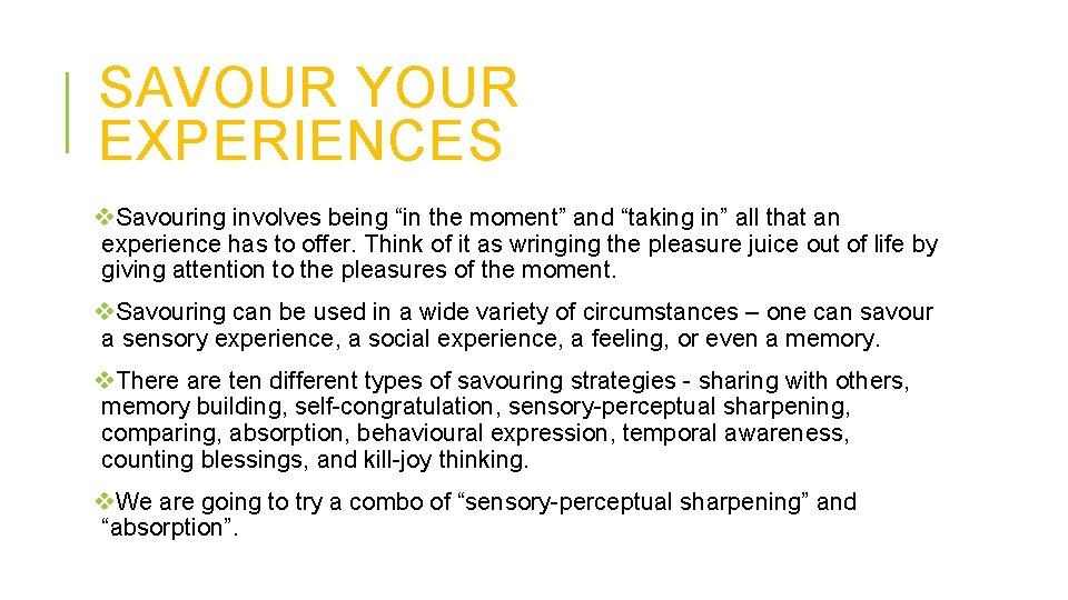 SAVOUR YOUR EXPERIENCES v. Savouring involves being “in the moment” and “taking in” all