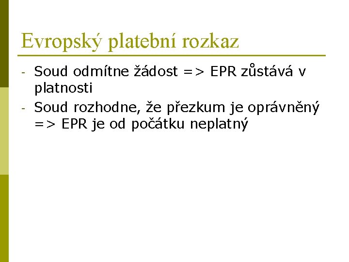 Evropský platební rozkaz - Soud odmítne žádost => EPR zůstává v platnosti Soud rozhodne,