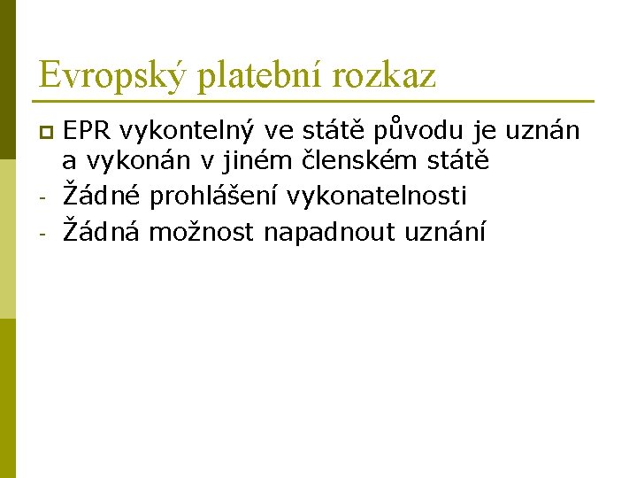 Evropský platební rozkaz p - EPR vykontelný ve státě původu je uznán a vykonán