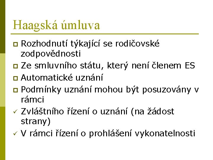 Haagská úmluva Rozhodnutí týkající se rodičovské zodpovědnosti p Ze smluvního státu, který není členem