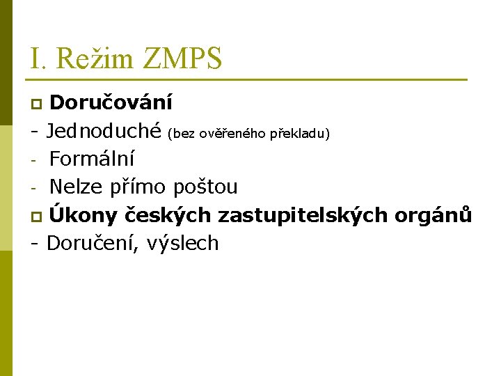 I. Režim ZMPS Doručování - Jednoduché (bez ověřeného překladu) - Formální - Nelze přímo