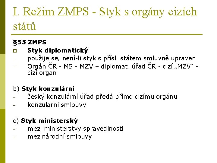 I. Režim ZMPS - Styk s orgány cizích států § 55 ZMPS p Styk