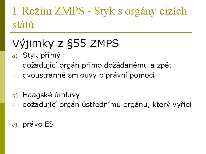 I. Režim ZMPS - Styk s orgány cizích států Výjimky z § 55 ZMPS