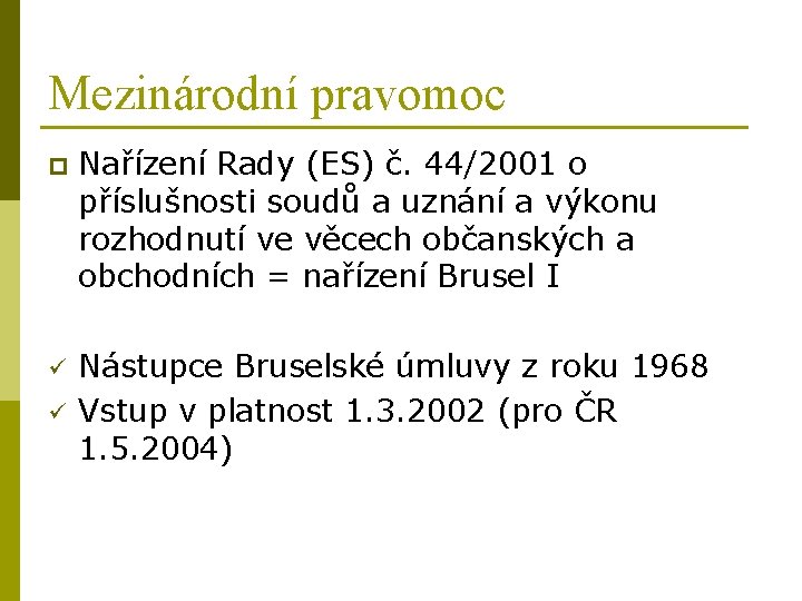 Mezinárodní pravomoc p Nařízení Rady (ES) č. 44/2001 o příslušnosti soudů a uznání a