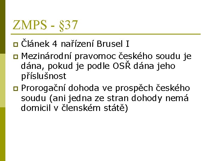 ZMPS - § 37 Článek 4 nařízení Brusel I p Mezinárodní pravomoc českého soudu