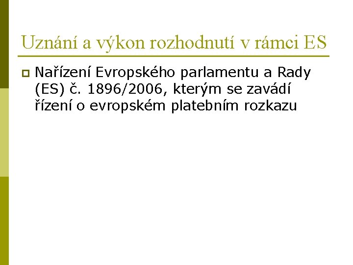 Uznání a výkon rozhodnutí v rámci ES p Nařízení Evropského parlamentu a Rady (ES)