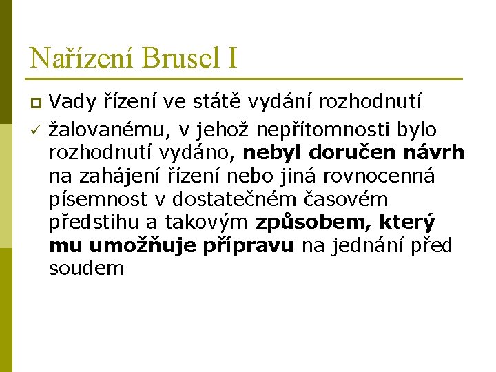 Nařízení Brusel I p ü Vady řízení ve státě vydání rozhodnutí žalovanému, v jehož