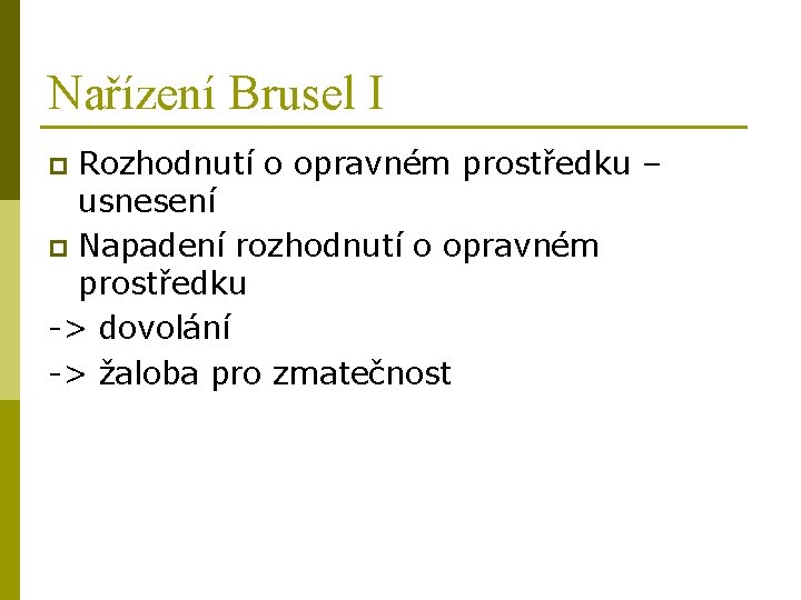 Nařízení Brusel I Rozhodnutí o opravném prostředku – usnesení p Napadení rozhodnutí o opravném