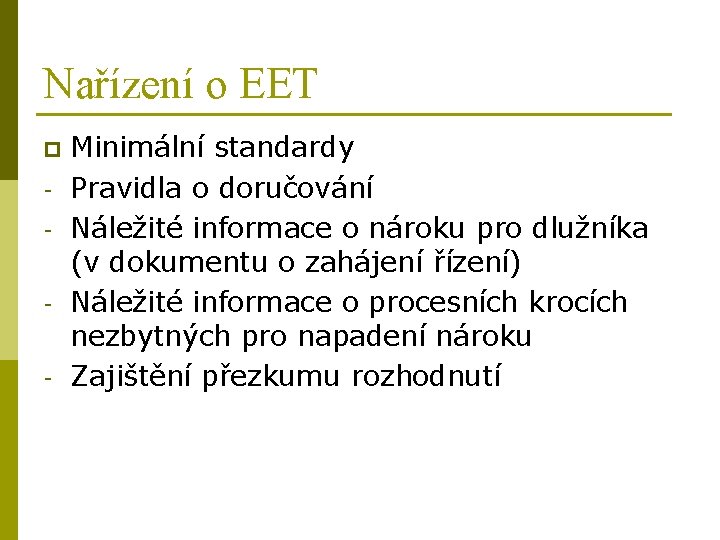 Nařízení o EET p - Minimální standardy Pravidla o doručování Náležité informace o nároku