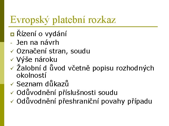 Evropský platební rozkaz p ü ü ü Řízení o vydání Jen na návrh Označení