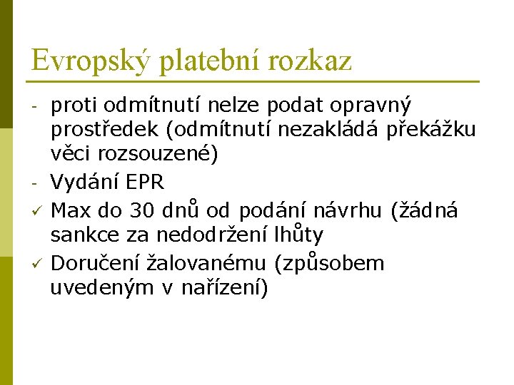 Evropský platební rozkaz - ü ü proti odmítnutí nelze podat opravný prostředek (odmítnutí nezakládá