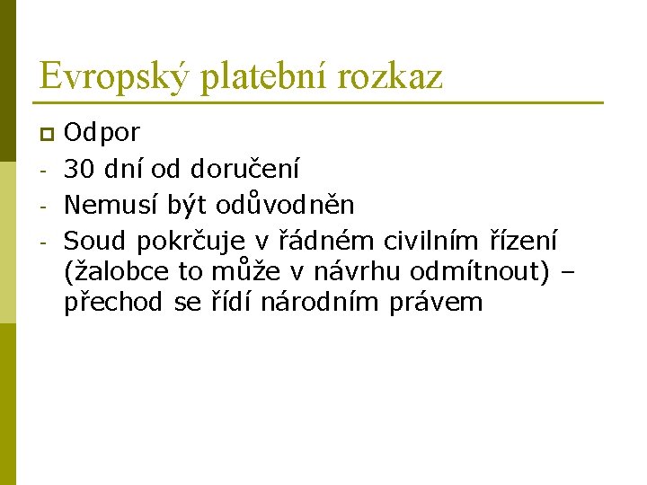 Evropský platební rozkaz p - Odpor 30 dní od doručení Nemusí být odůvodněn Soud