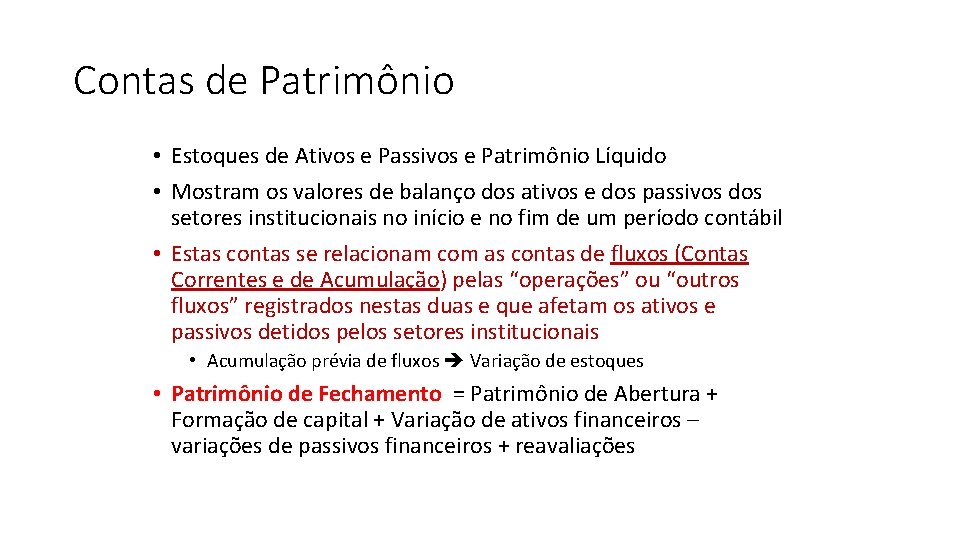 Contas de Patrimônio • Estoques de Ativos e Passivos e Patrimônio Líquido • Mostram