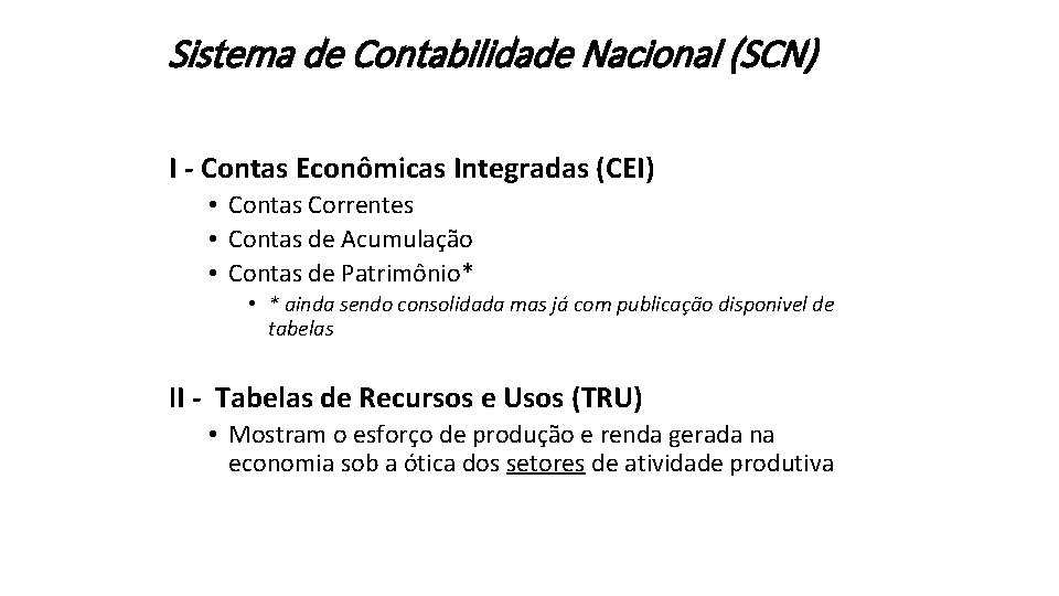 Sistema de Contabilidade Nacional (SCN) I - Contas Econômicas Integradas (CEI) • Contas Correntes