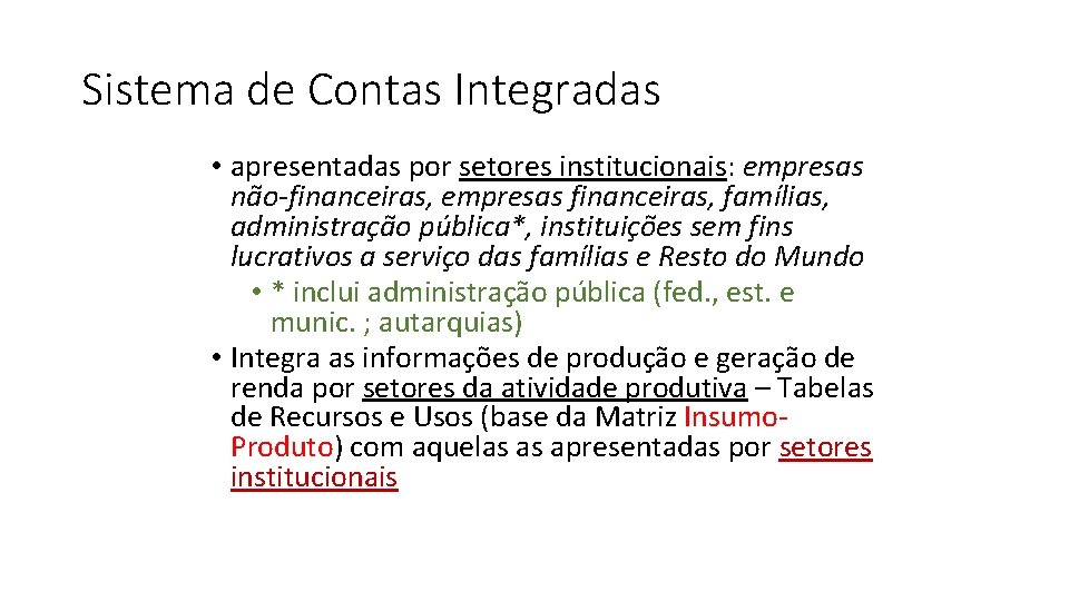 Sistema de Contas Integradas • apresentadas por setores institucionais: empresas não-financeiras, empresas financeiras, famílias,