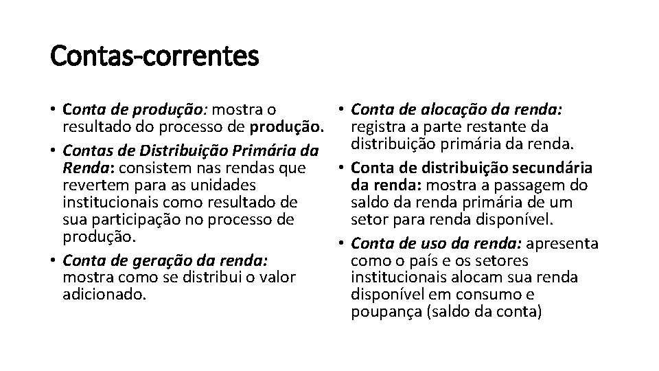 Contas-correntes • Conta de produção: mostra o • Conta de alocação da renda: resultado