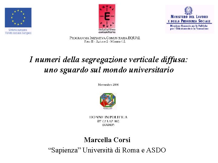 I numeri della segregazione verticale diffusa: uno sguardo sul mondo universitario Marcella Corsi “Sapienza”