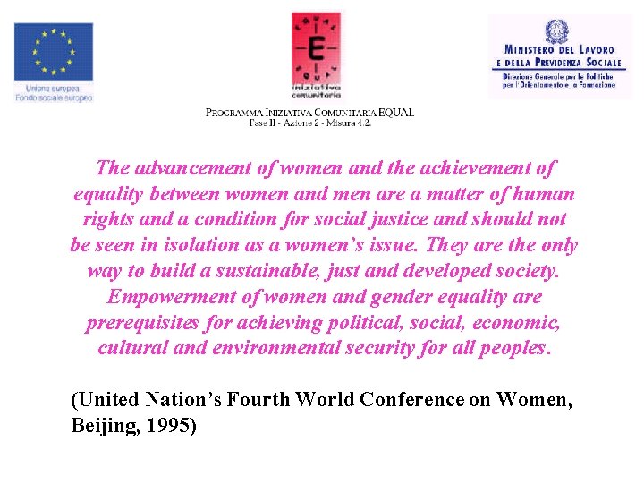 The advancement of women and the achievement of equality between women and men are