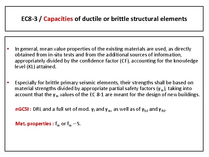 EC 8 -3 / Capacities of ductile or brittle structural elements • In general,