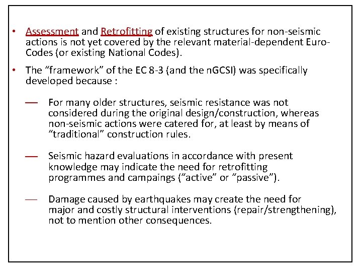  • Assessment and Retrofitting of existing structures for non-seismic actions is not yet