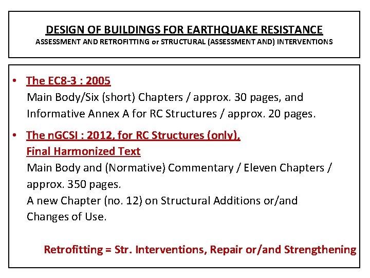 DESIGN OF BUILDINGS FOR EARTHQUAKE RESISTANCE ASSESSMENT AND RETROFITTING or STRUCTURAL (ASSESSMENT AND) INTERVENTIONS
