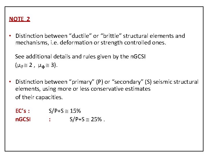 NOTE 2 • Distinction between “ductile” or “brittle” structural elements and mechanisms, i. e.