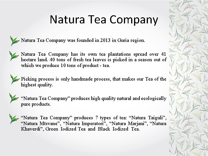 Natura Tea Company was founded in 2013 in Guria region. Natura Tea Company has Natura Tea Company was founded in 2013 in Guria region. Natura Tea Company has