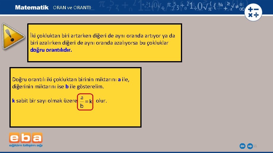 ORAN ve ORANTI İki çokluktan biri artarken diğeri de aynı oranda artıyor ya da