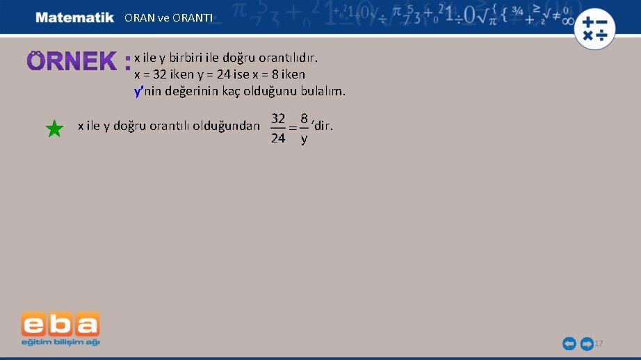 ORAN ve ORANTI x ile y birbiri ile doğru orantılıdır. x = 32 iken