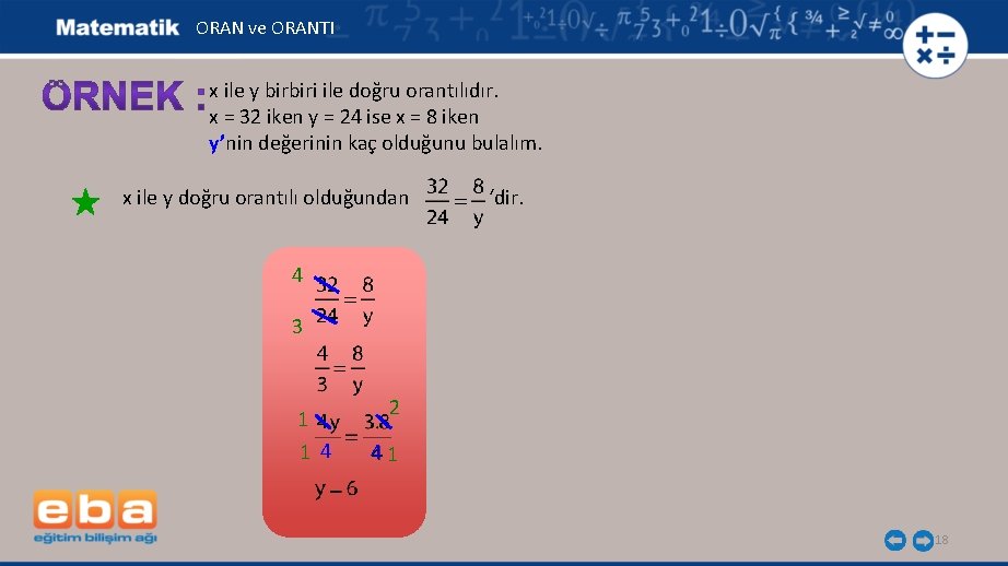 ORAN ve ORANTI x ile y birbiri ile doğru orantılıdır. x = 32 iken