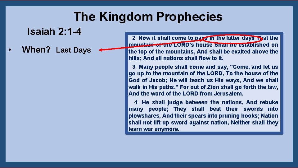 The Kingdom Prophecies Isaiah 2: 1 -4 • When? Last Days 2 Now it