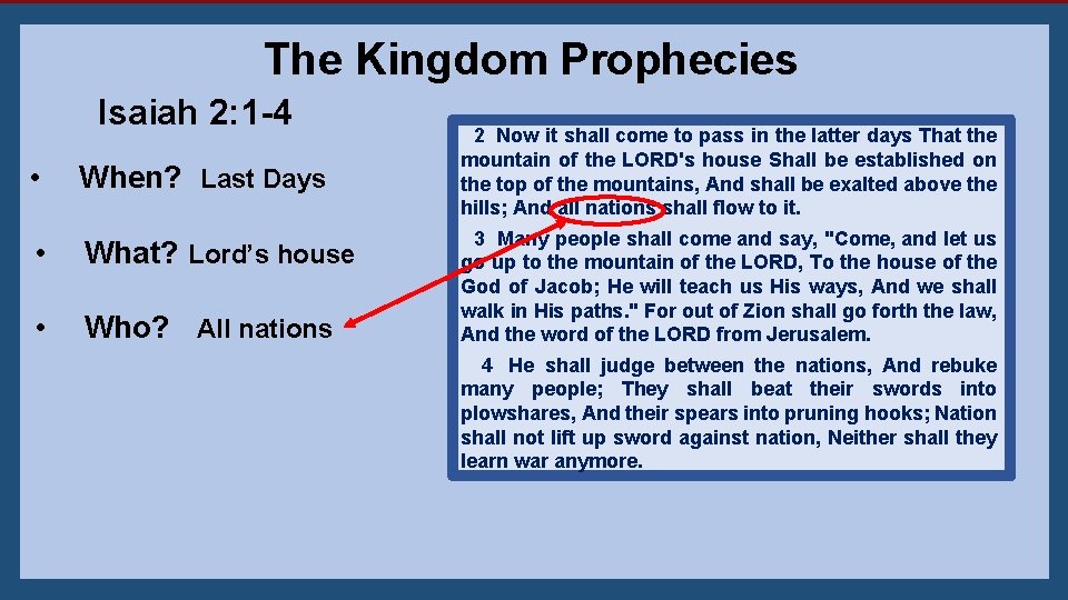 The Kingdom Prophecies Isaiah 2: 1 -4 • When? Last Days • What? Lord’s