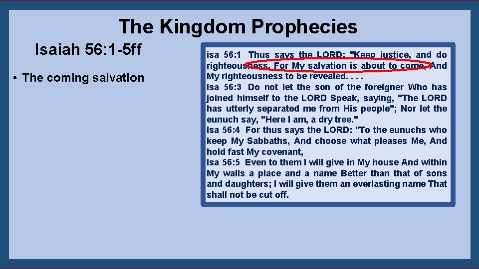 The Kingdom Prophecies Isaiah 56: 1 -5 ff • The coming salvation isa 56: