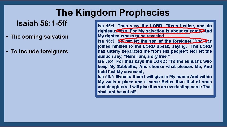 The Kingdom Prophecies Isaiah 56: 1 -5 ff • The coming salvation • To