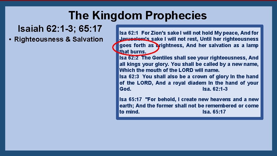 The Kingdom Prophecies Isaiah 62: 1 -3; 65: 17 • Righteousness & Salvation Isa