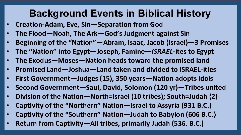 Background Events in Biblical History • • • Creation-Adam, Eve, Sin—Separation from God The