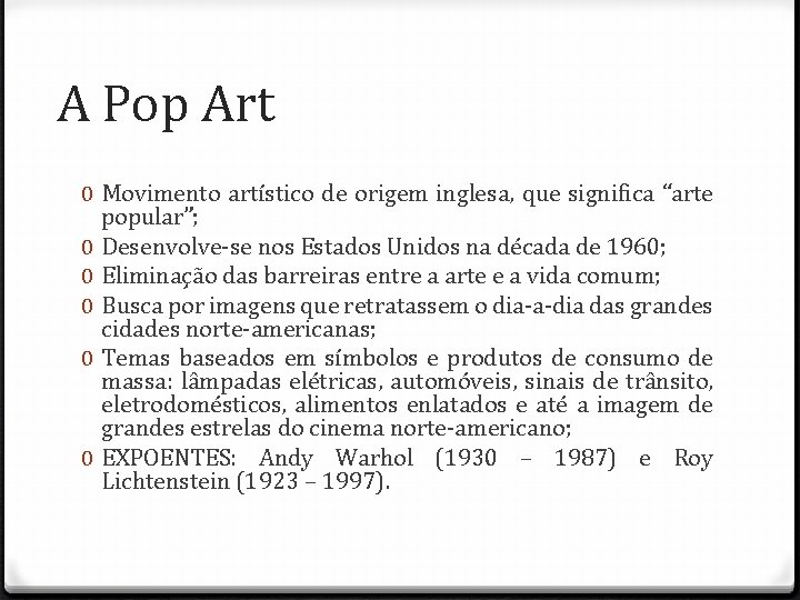 A Pop Art 0 Movimento artístico de origem inglesa, que significa “arte popular”; 0