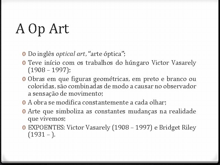 A Op Art 0 Do inglês optical art, “arte óptica”; 0 Teve início com