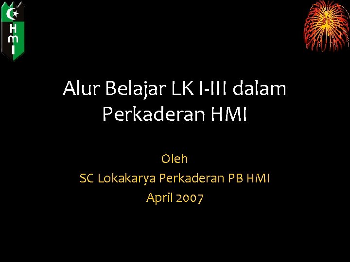 Alur Belajar LK I-III dalam Perkaderan HMI Oleh SC Lokakarya Perkaderan PB HMI April