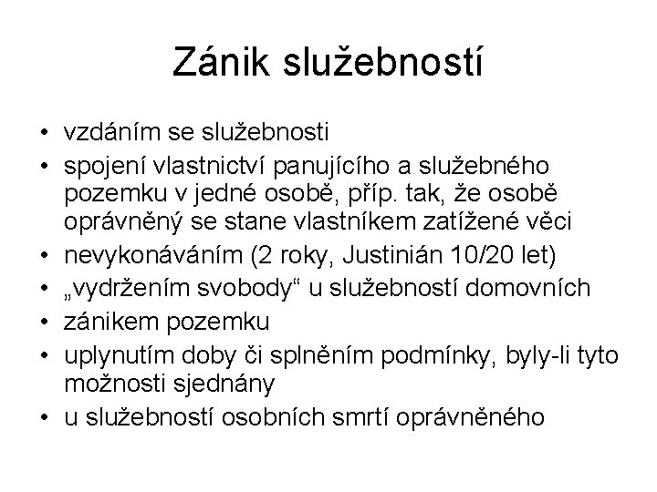 Zánik služebností • vzdáním se služebnosti • spojení vlastnictví panujícího a služebného pozemku v