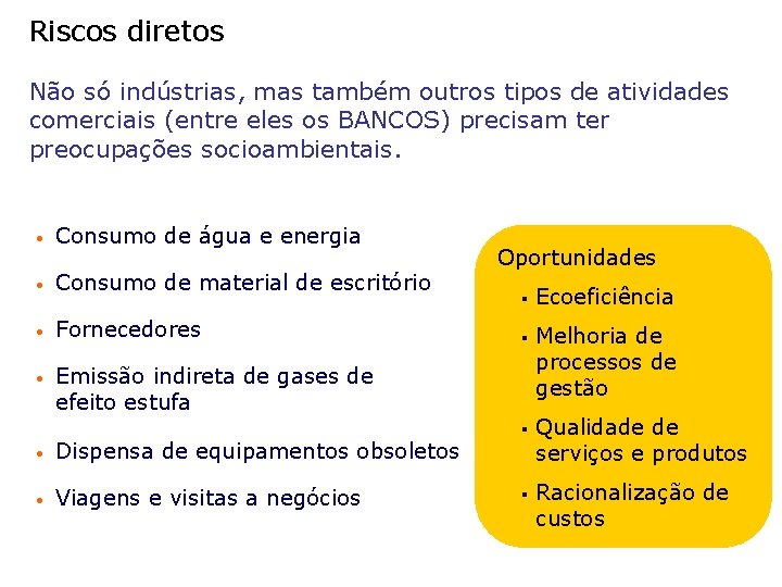 Riscos diretos Não só indústrias, mas também outros tipos de atividades comerciais (entre eles