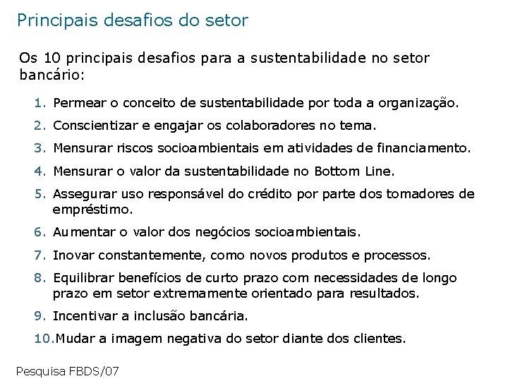 Principais desafios do setor Os 10 principais desafios para a sustentabilidade no setor bancário: