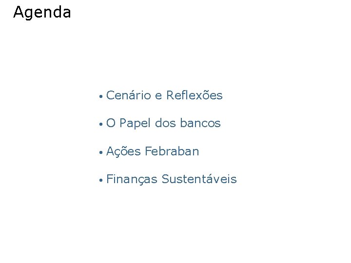 Agenda • Cenário e Reflexões • O Papel dos bancos • Ações Febraban •