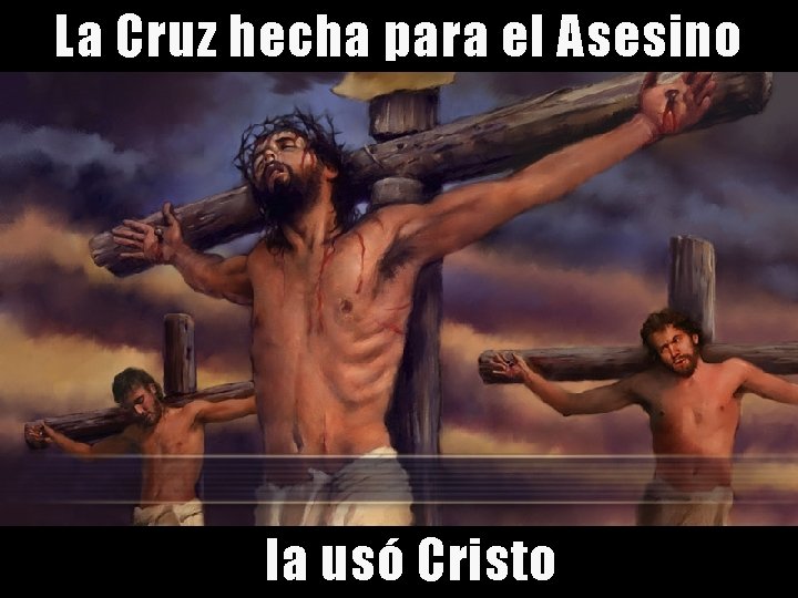 La Cruz hecha para el Asesino la usó Cristo 
