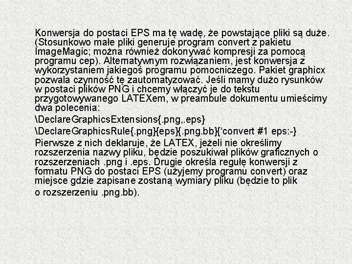 Konwersja do postaci EPS ma tę wadę, że powstające pliki są duże. (Stosunkowo małe Konwersja do postaci EPS ma tę wadę, że powstające pliki są duże. (Stosunkowo małe